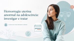 hemorragia-uterina-anormal-na-adolescencia-dr-jose-roberto-lambert-reproducao-assistida-santo-andre-sp